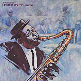 Lester Young - A Portrait Of Lester Young